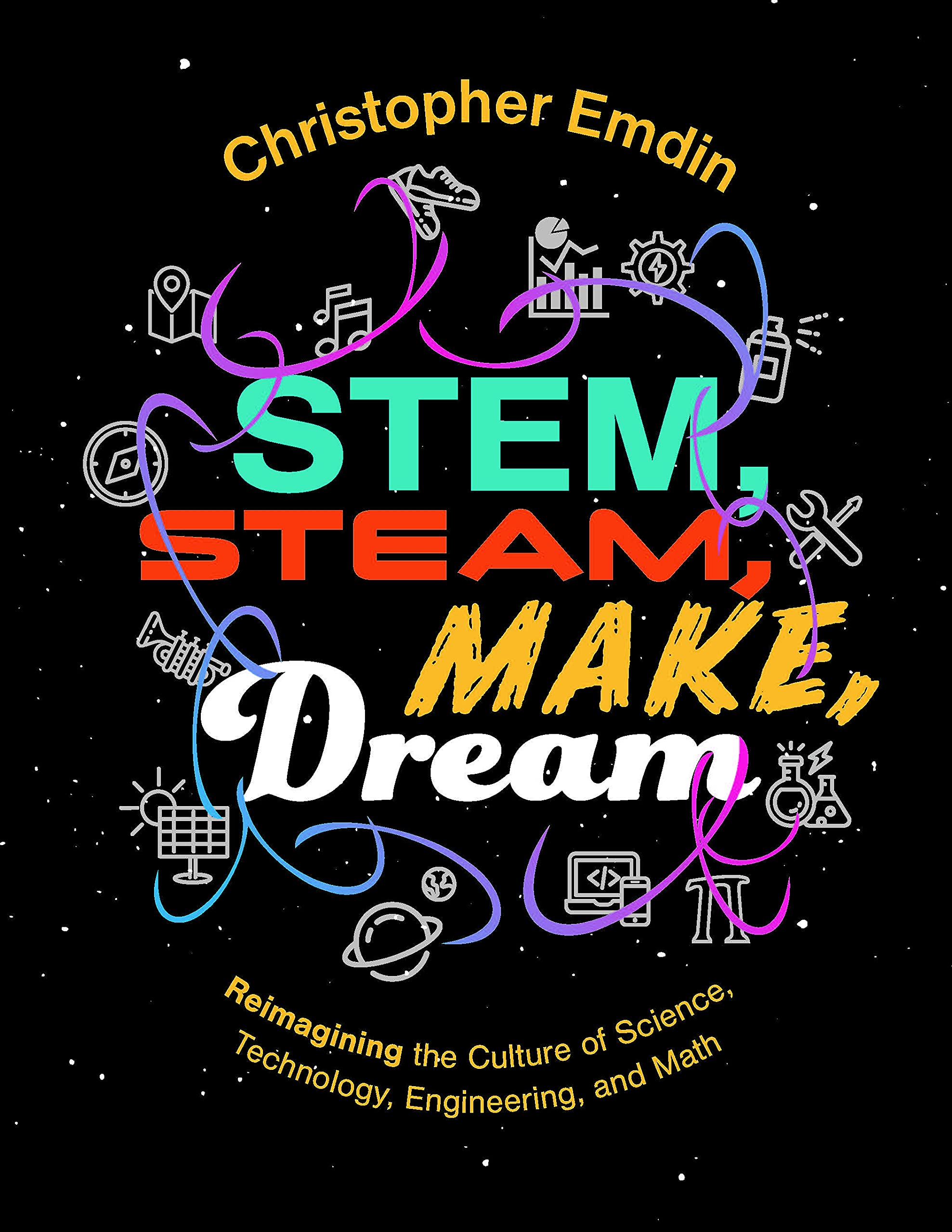 STEM Steam Make Dream by Christopher Emdin book cover